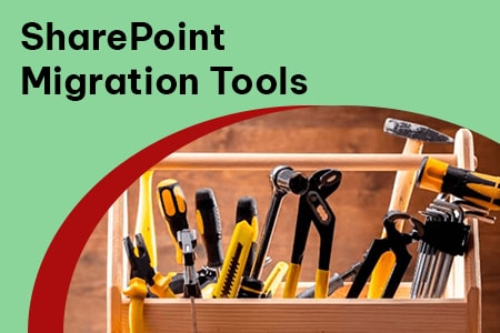 What Are Some of the Top SharePoint Migration Tools?