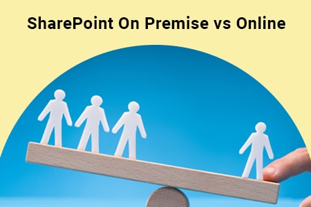 SharePoint On Premise vs online: Which is better?